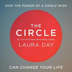 The Circle: How the Power of a Single Wish Can Change Your Life Audiobook By Laura Day cover art