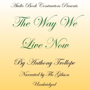 The Way We Live Now Audiobook By Anthony Trollope cover art