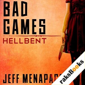 Bad Games: Hellbent - A Dark Psychological Thriller Audiobook By Jeff Menapace cover art