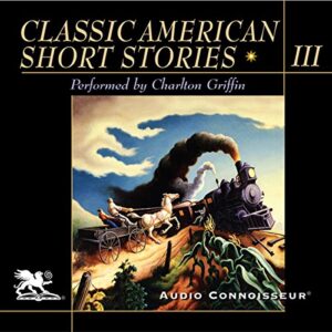 Classic American Short Stories, Volume 3 Audiobook By Mark Twain, Nathaniel Hawthorne, Shirley Jackson, James Thurber, O. Henry, Stephen Crane, Sherwood Anderson, Ring Lardner, Henry James, Katherine Porter cover art