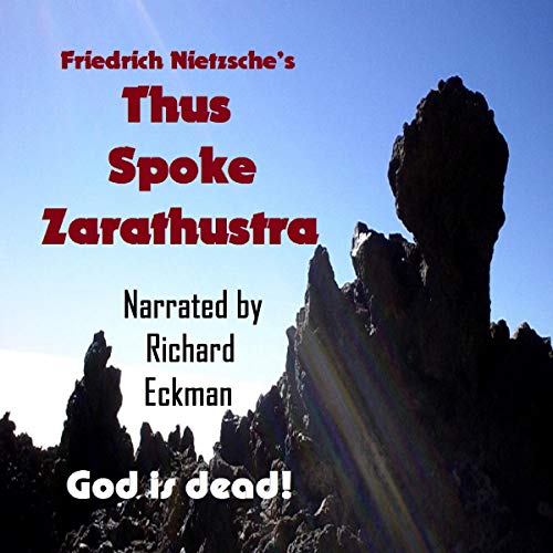 Nietzsche's Thus Spoke Zarathustra: God Is Dead! Audiobook By Friedrich Wilhelm Nietzsche, Zakir Hossain cover art