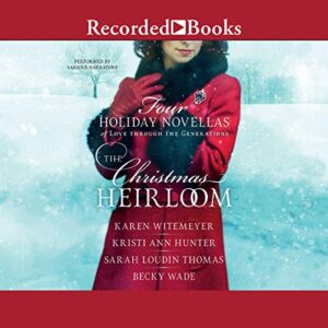 The Christmas Heirloom Audiobook By Karen Witemeyer, Kristi Ann Hunter, Sarah Loudin Thomas, Becky Wade cover art