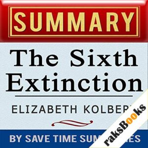 The Sixth Extinction: An Unnatural History by Elizabeth Kolbert Audiobook By Save Time Summaries cover art