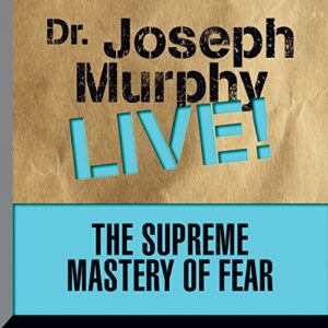 The Supreme Mastery of Fear Audiobook By Joseph Murphy cover art